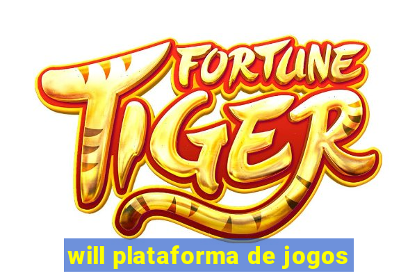 will plataforma de jogos